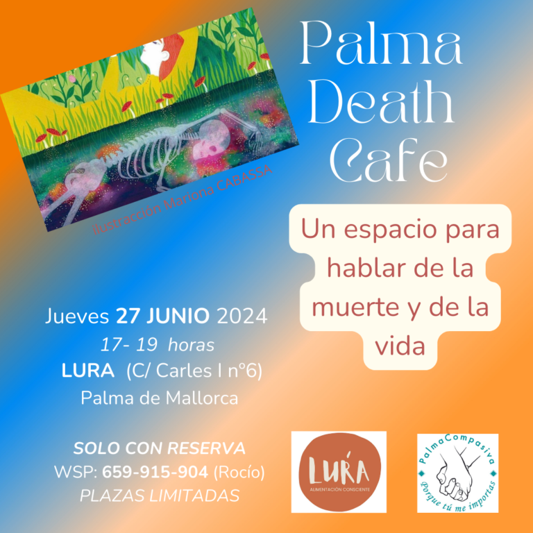 Deat Cafe Jueves 27 JUNIO 2024 17- 19 horas LÚRA (C Carles I nº6) Palma de Mallorca SOLO CON RESERVA WSP 659-915-904 (Rocío) PLAZAS LIMITADAS (1)